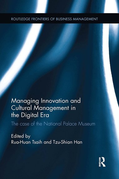Rua-Huan Tsaih, Tzu-Shian Han - Managing Innovation and Cultural Management in the Digital Era, Häftad