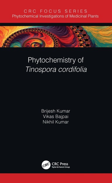 Brijesh Kumar, Vikas Bajpai, Nikhil Kumar - Phytochemistry of Tinospora cordifolia, Inbunden