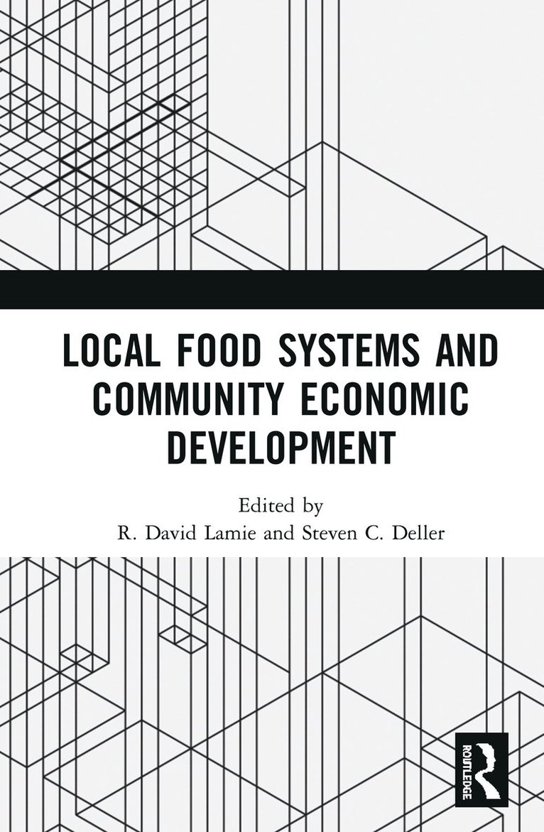 R. David Lamie, Steven C. Deller - Local Food Systems and Community Economic Development, Inbunden