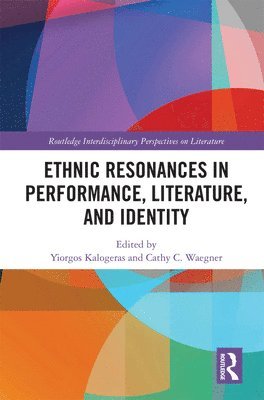 Yiorgos Kalogeras, Cathy C. Waegner - Ethnic Resonances in Performance, Literature, and Identity, Inbunden