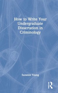bokomslag How to Write Your Undergraduate Dissertation in Criminology