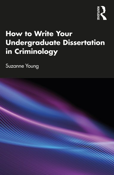 Suzanne Young - How to Write Your Undergraduate Dissertation in Criminology, Häftad