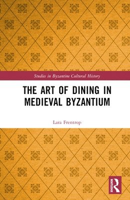 bokomslag The Art of Dining in Medieval Byzantium