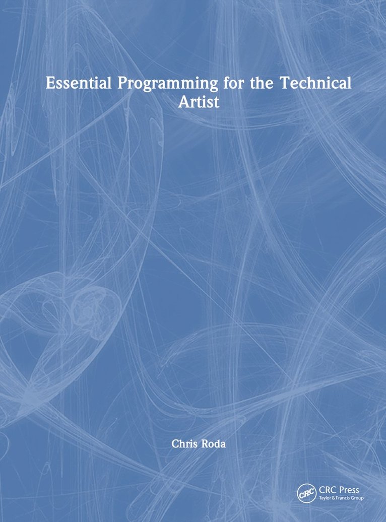 Chris Roda - Essential Programming for the Technical Artist, Inbunden