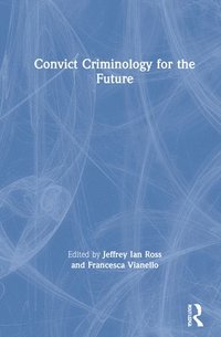 bokomslag Convict Criminology for the Future
