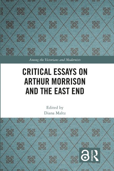 bokomslag Critical Essays on Arthur Morrison and the East End