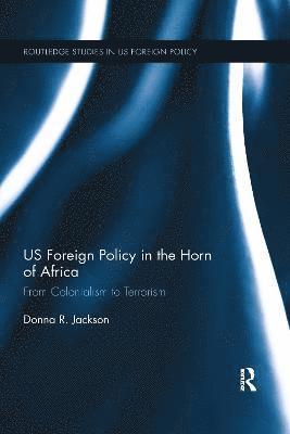 Donna Jackson, UK) Jackson, Donna (University of Chester - US Foreign Policy in The Horn of Africa, Häftad