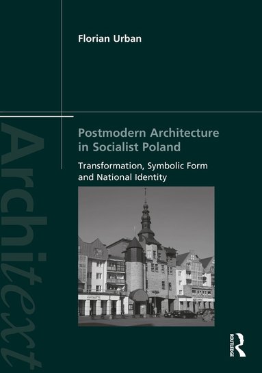 Florian Urban - Postmodern Architecture in Socialist Poland, Inbunden