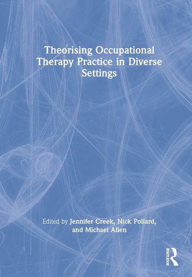 bokomslag Theorising Occupational Therapy Practice in Diverse Settings