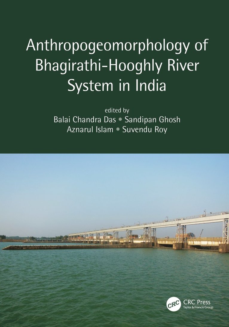 Balai Chandra Das, Sandipan Ghosh, Aznarul Islam, Suvendu Roy - Anthropogeomorphology of Bhagirathi-Hooghly River System in India, Inbunden