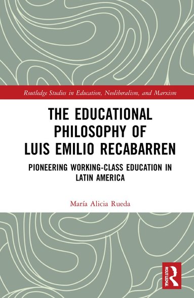 María Alicia Rueda - Educational Philosophy of Luis Emilio Recabarren, Inbunden