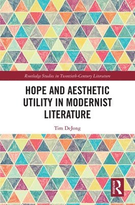 bokomslag Hope and Aesthetic Utility in Modernist Literature