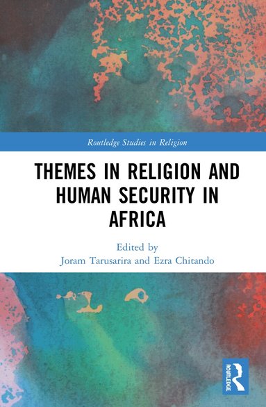 Joram Tarusarira, Ezra Chitando - Themes in Religion and Human Security in Africa, Inbunden