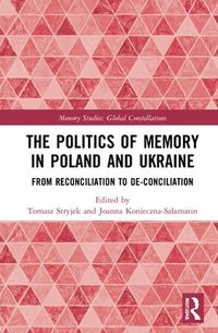 bokomslag The Politics of Memory in Poland and Ukraine