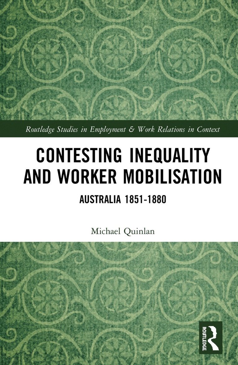 Michael Quinlan, Australia) Quinlan, Michael (University of South Wales - Contesting Inequality and Worker Mobilisation, Inbunden