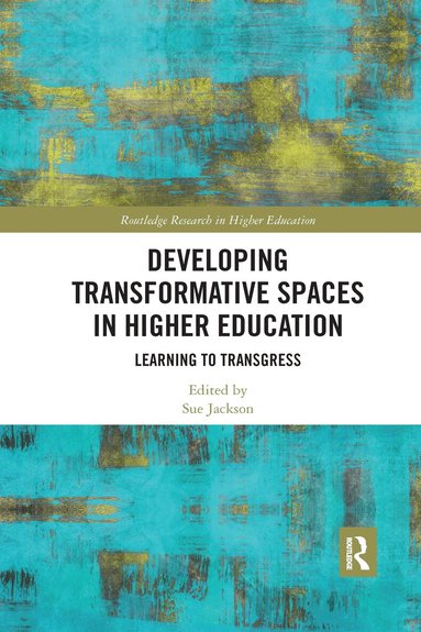 Sue Jackson - Developing Transformative Spaces in Higher Education, Häftad