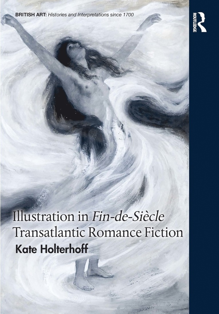 Kate Holterhoff - Illustration in Fin-de-Siècle Transatlantic Romance Fiction, Inbunden