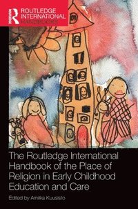 bokomslag The Routledge International Handbook of the Place of Religion in Early Childhood Education and Care