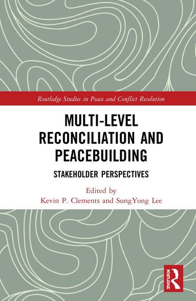 Kevin P. Clements, SungYong Lee - Multi-Level Reconciliation and Peacebuilding, Inbunden