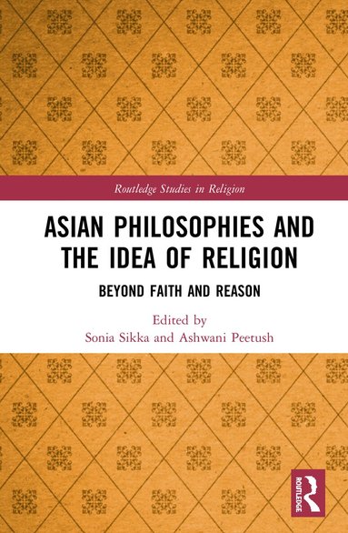 Sonia Sikka, Ashwani Peetush - Asian Philosophies and the Idea of Religion, Inbunden