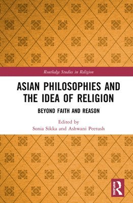 Asian Philosophies and the Idea of Religion 1