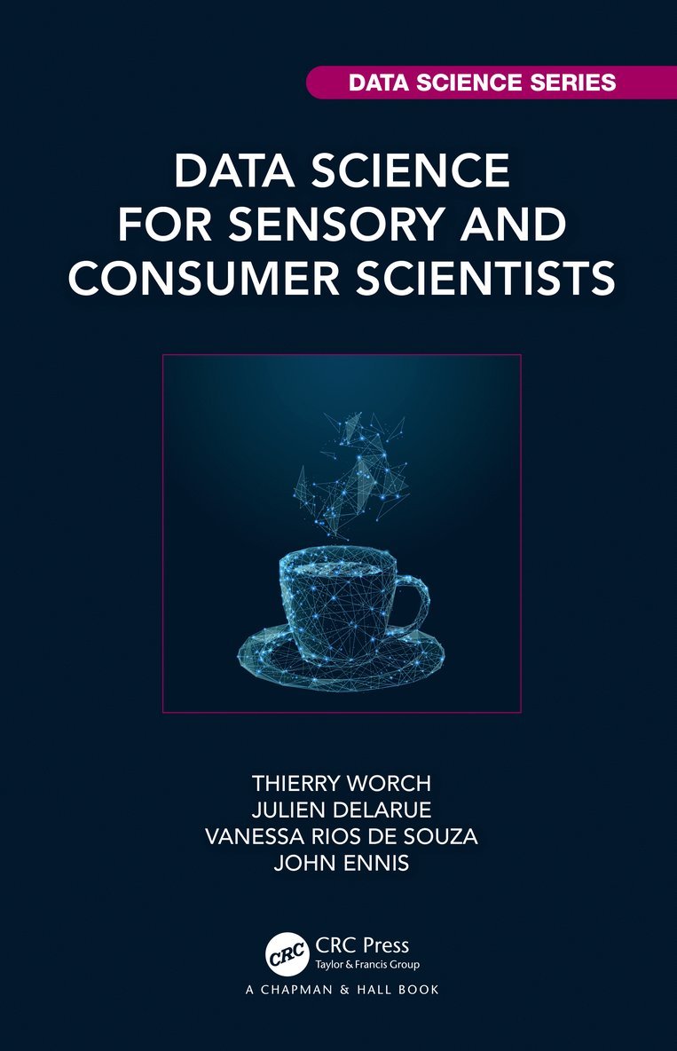 Thierry Worch, Julien Delarue, Vanessa Rios De Souza, John Ennis, Netherlands) Worch, Thierry (FrieslandCampina, France) Delarue, Julien (AgroParisTech, USA) De Souza, Vanessa Rios (Aigora, USA) Ennis, John (Aigora, Vanessa Rios de Souza - Data Science for Sensory and Consumer Scientists, Inbunden