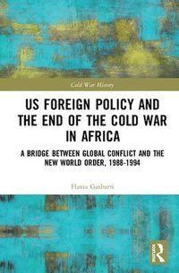 bokomslag US Foreign Policy and the End of the Cold War in Africa