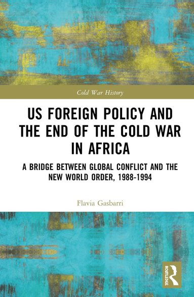 bokomslag US Foreign Policy and the End of the Cold War in Africa