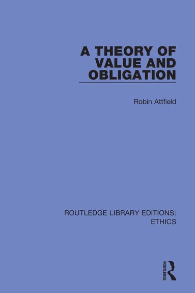 Robin Attfield - Theory of Value and Obligation, Inbunden