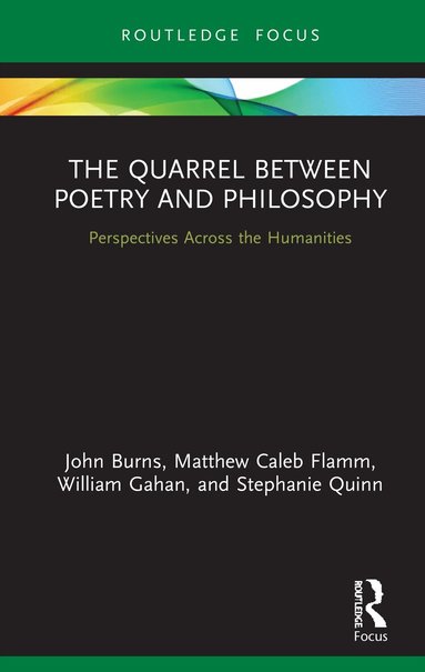John Burns, Matthew Flamm, William Gahan, Stephanie Quinn - Quarrel Between Poetry and Philosophy, Inbunden