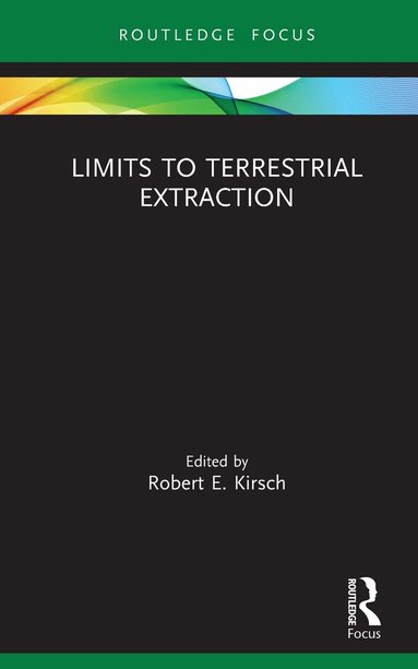 Robert Kirsch - Limits to Terrestrial Extraction, Inbunden