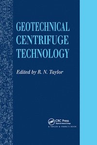 bokomslag Geotechnical Centrifuge Technology