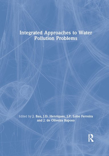 J. Bau, J.D. Henriques, J.P. Lobo Ferreira, J. de Oliveira Raposo - Integrated Approaches to Water Pollution Problems, Häftad