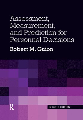 Robert M. Guion, USA) Guion, Robert M. (Bowling Green State University, Ohio - Assessment, Measurement, and Prediction for Personnel Decisions, Häftad