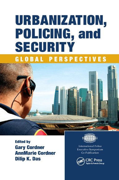 Gary Cordner, AnnMarie Cordner, Dilip K. Das - Urbanization, Policing, and Security, Häftad