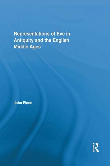 John Flood - Representations of Eve in Antiquity and the English Middle Ages, Häftad