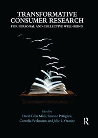 bokomslag Transformative Consumer Research for Personal and Collective Well-Being