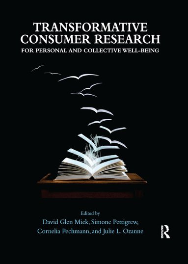 David Glen Mick, Simone Pettigrew, Cornelia (Connie) Pechmann, Julie L. Ozanne - Transformative Consumer Research for Personal and Collective Well-Being, Häftad