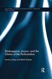 bokomslag Shakespeare, Jonson, and the Claims of the Performative