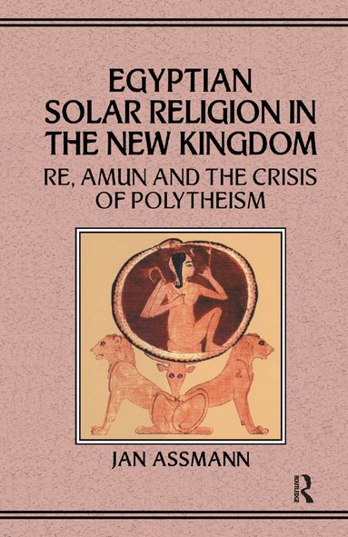 Jan Assmann - Egyptian Solar Religion in the New Kingdom, Häftad