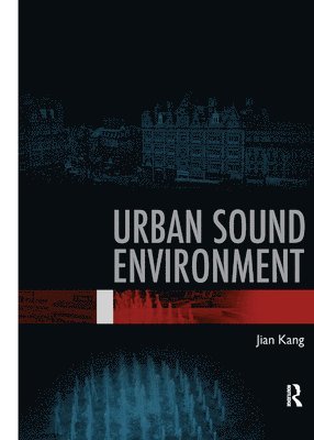 Jian Kang, UK) Kang, Jian (University of Sheffield - Urban Sound Environment, Häftad