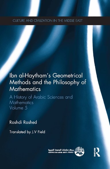 Roshdi Rashed - Ibn al-Haytham's Geometrical Methods and the Philosophy of Mathematics, Häftad