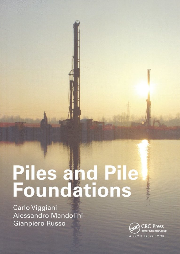 Carlo Viggiani, Alessandro Mandolini, Gianpiero Russo - Piles and Pile Foundations, Häftad