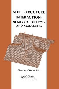 bokomslag Soil-Structure Interaction: Numerical Analysis and Modelling