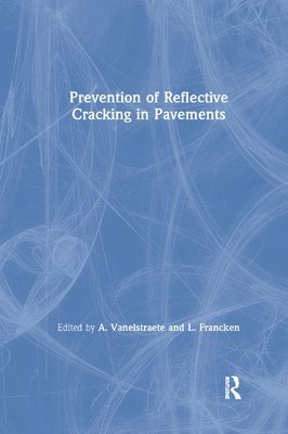 A. Vanelstraete, L. Francken - Prevention of Reflective Cracking in Pavements, Häftad
