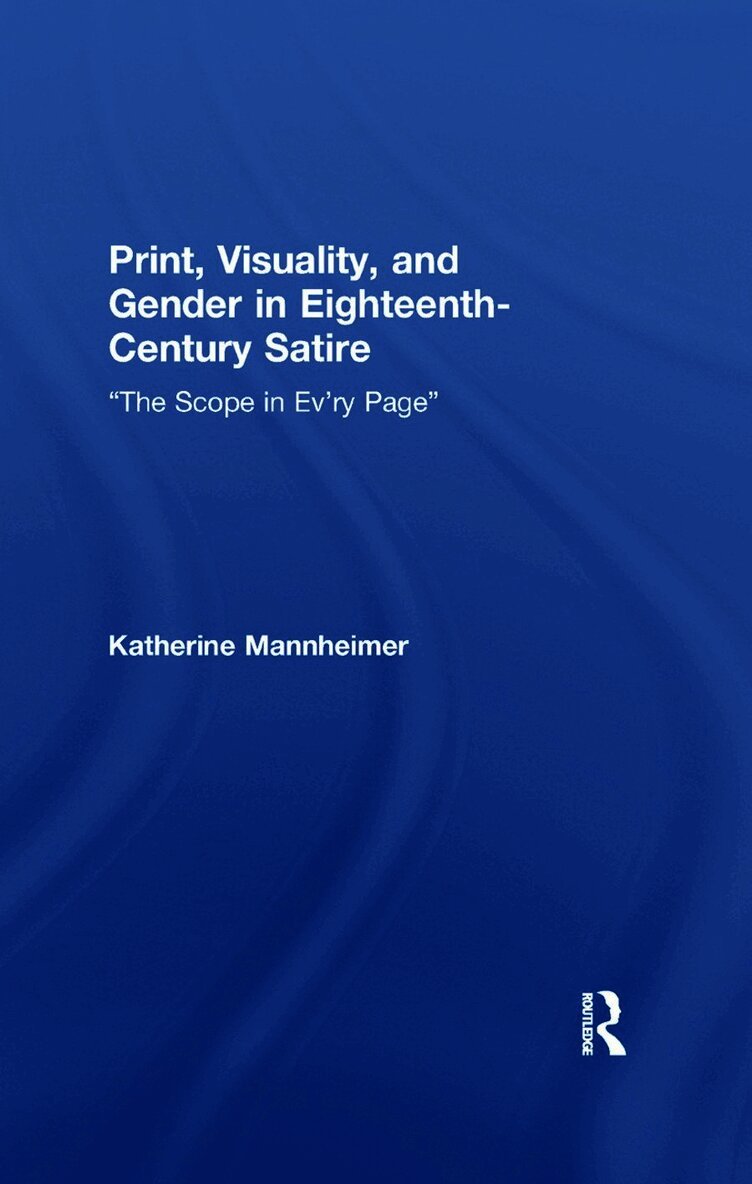 Print, Visuality, and Gender in Eighteenth-Century Satire