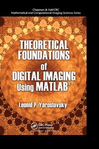 bokomslag Theoretical Foundations of Digital Imaging Using MATLAB