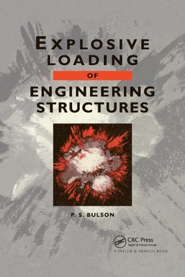 P.S. Bulson, P. S. Bulson - Explosive Loading of Engineering Structures, Häftad