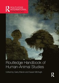 bokomslag Routledge Handbook of Human-Animal Studies