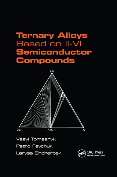 Vasyl Tomashyk, Petro Feychuk, Larysa Shcherbak - Ternary Alloys Based on II-VI Semiconductor Compounds, Häftad
